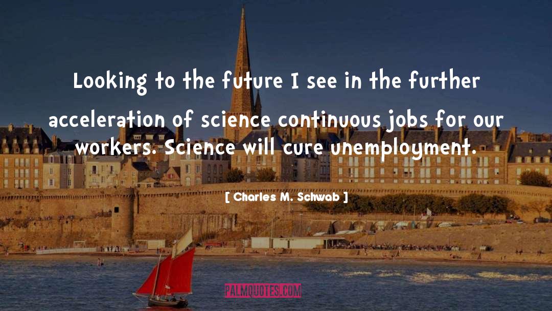 Workers quotes by Charles M. Schwab