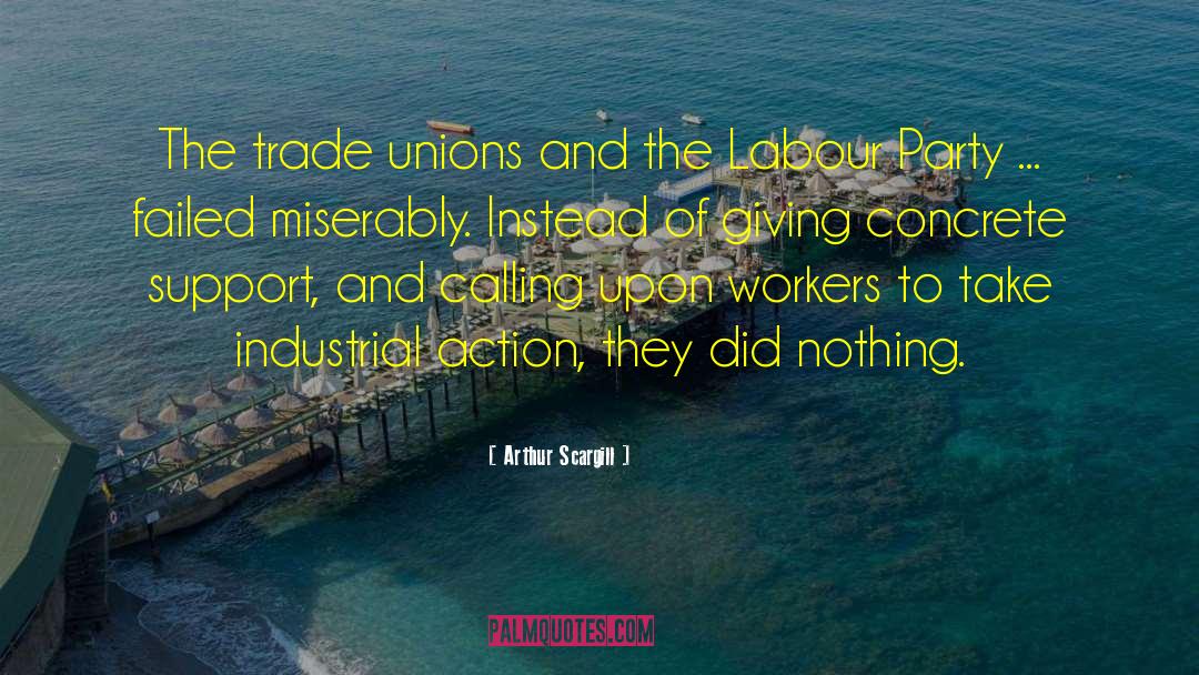 Workers Trade Unions Einstein quotes by Arthur Scargill