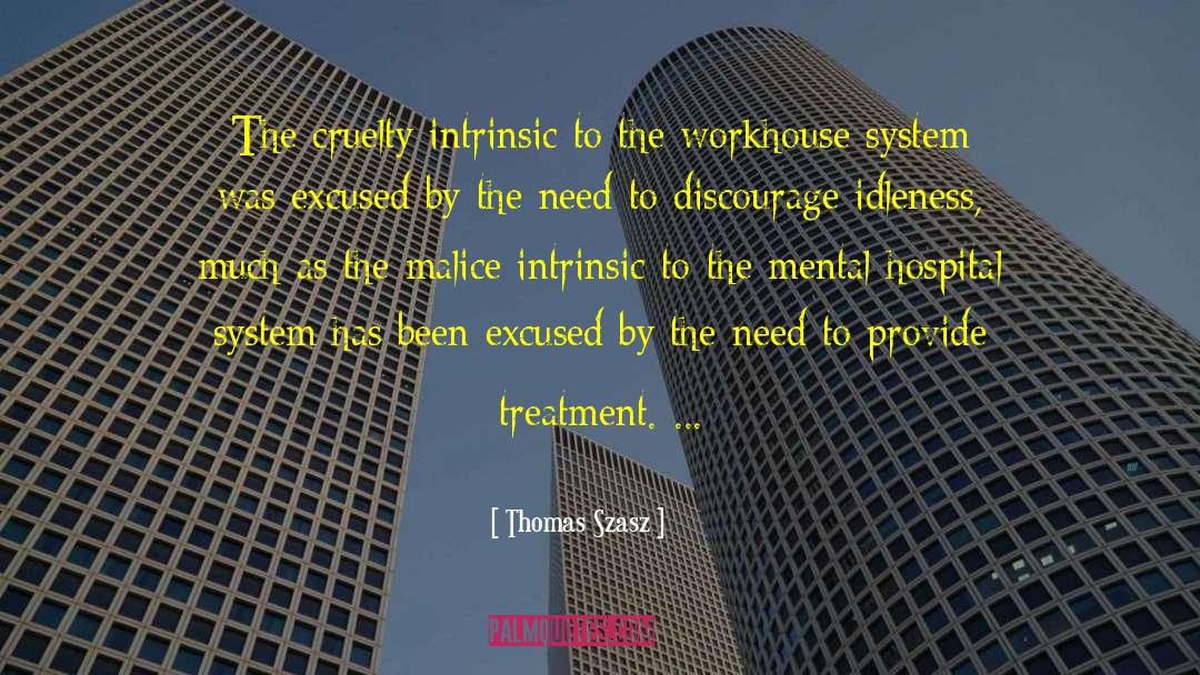 Workhouse quotes by Thomas Szasz