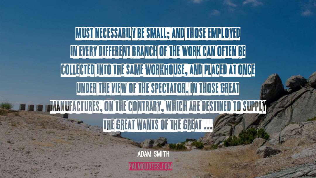 Workhouse quotes by Adam Smith