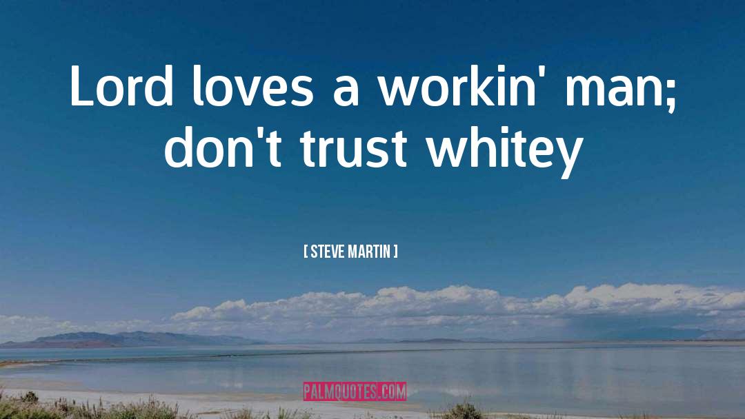 Workin quotes by Steve Martin