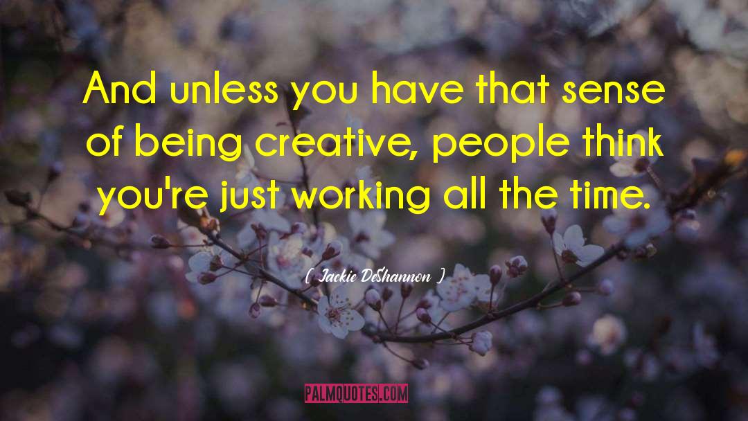 Working All The Time quotes by Jackie DeShannon