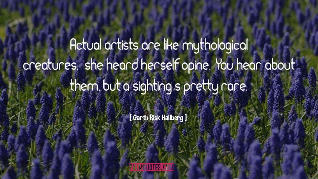 Working Artists quotes by Garth Risk Hallberg