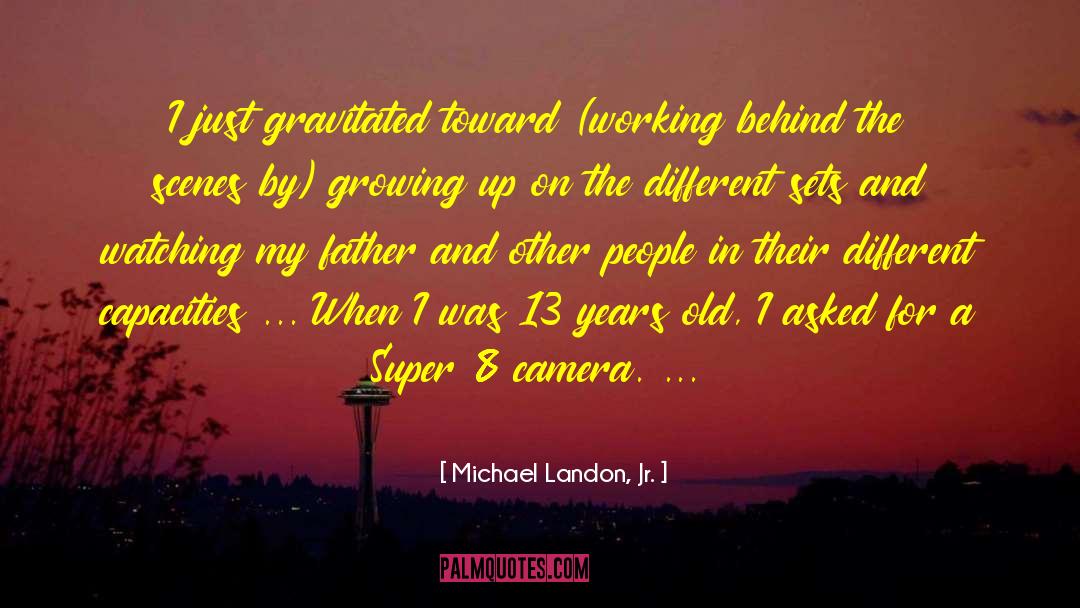 Working Behind The Scenes quotes by Michael Landon, Jr.