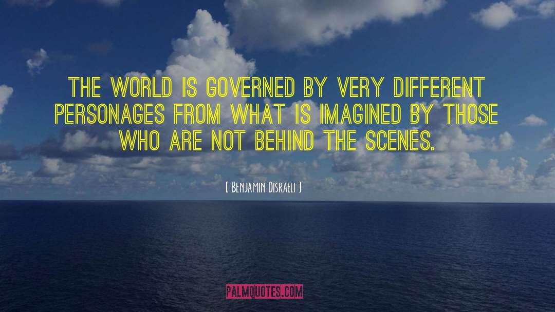 Working Behind The Scenes quotes by Benjamin Disraeli