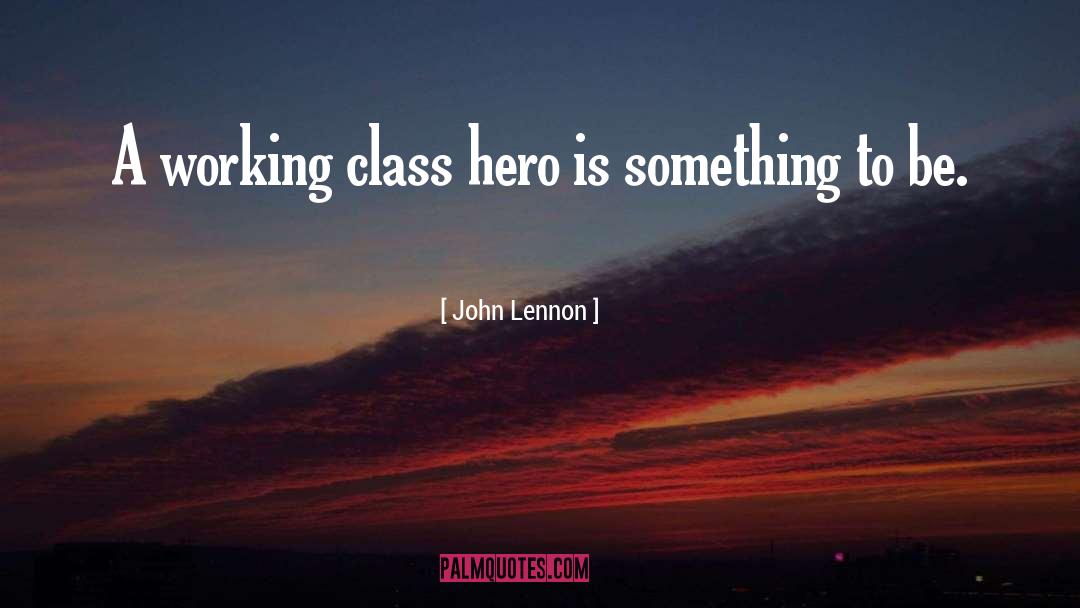 Working Class Hero quotes by John Lennon
