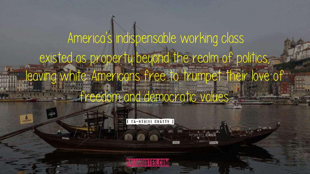 Working Class quotes by Ta-Nehisi Coates