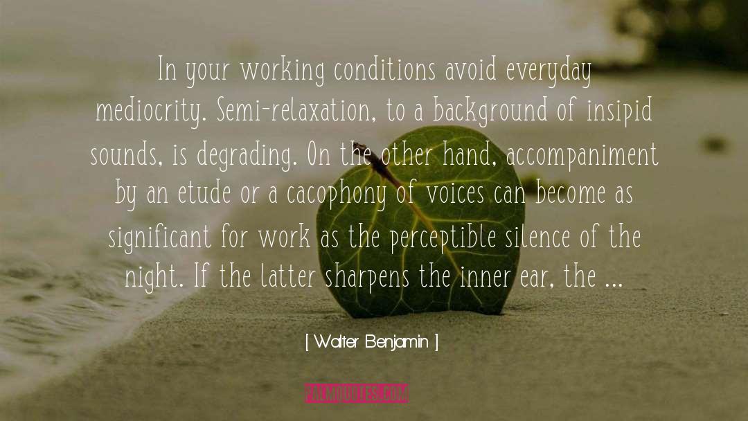 Working Conditions quotes by Walter Benjamin