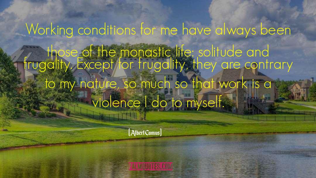 Working Conditions quotes by Albert Camus