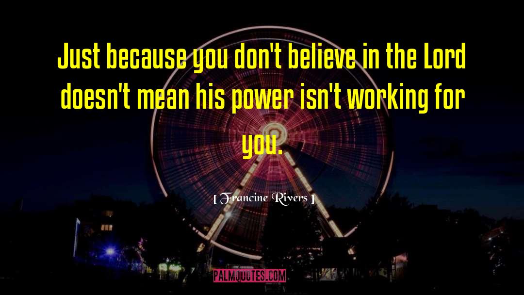 Working For You quotes by Francine Rivers