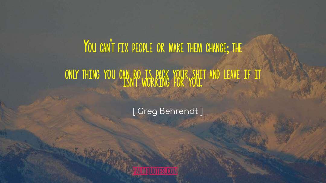 Working For You quotes by Greg Behrendt