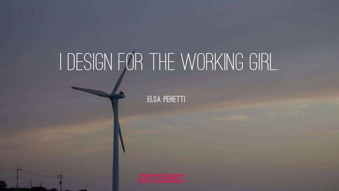 Working Girl quotes by Elsa Peretti
