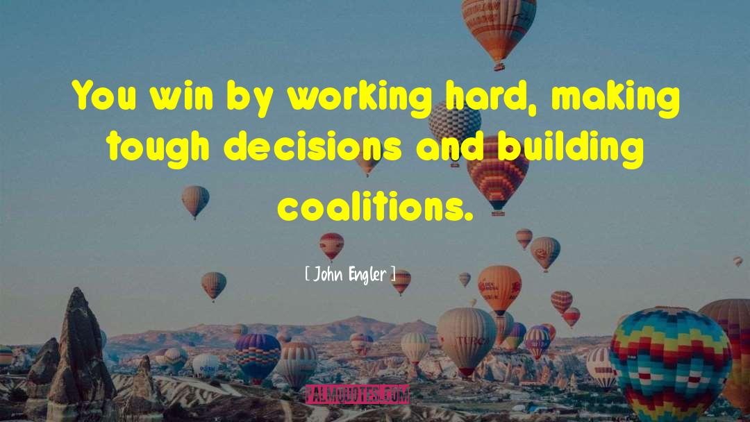 Working Hard quotes by John Engler