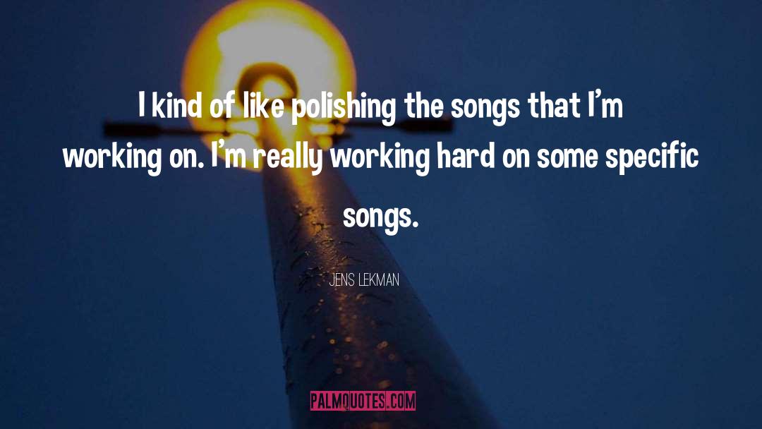 Working Hard quotes by Jens Lekman