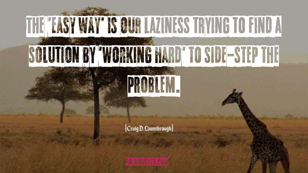 Working Hard quotes by Craig D. Lounsbrough