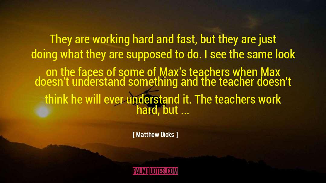 Working Hard quotes by Matthew Dicks