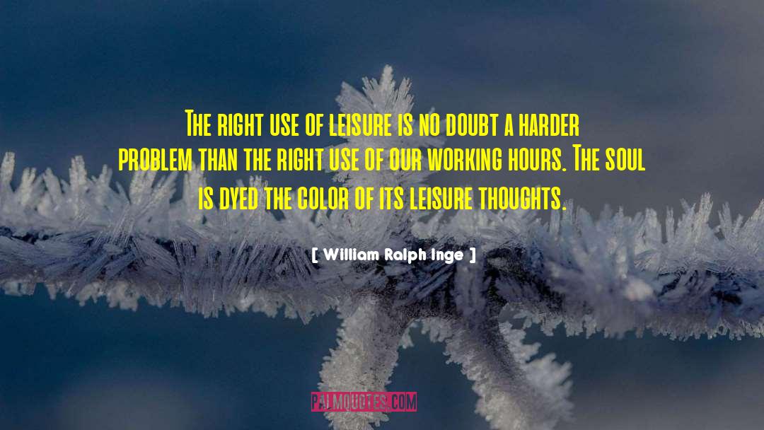 Working Hours quotes by William Ralph Inge