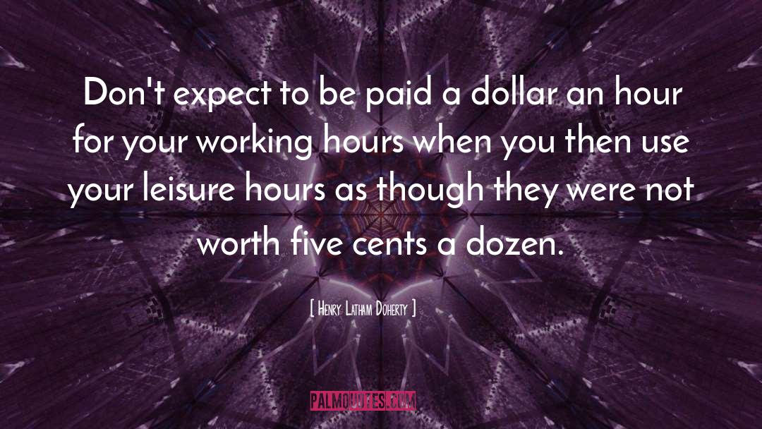 Working Hours quotes by Henry Latham Doherty