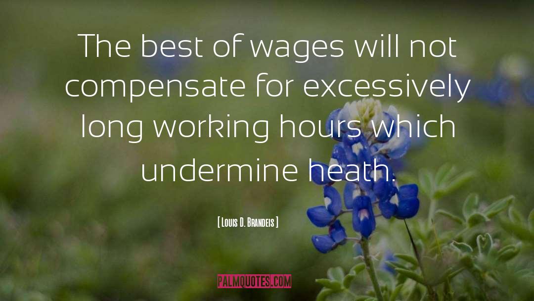 Working Hours quotes by Louis D. Brandeis