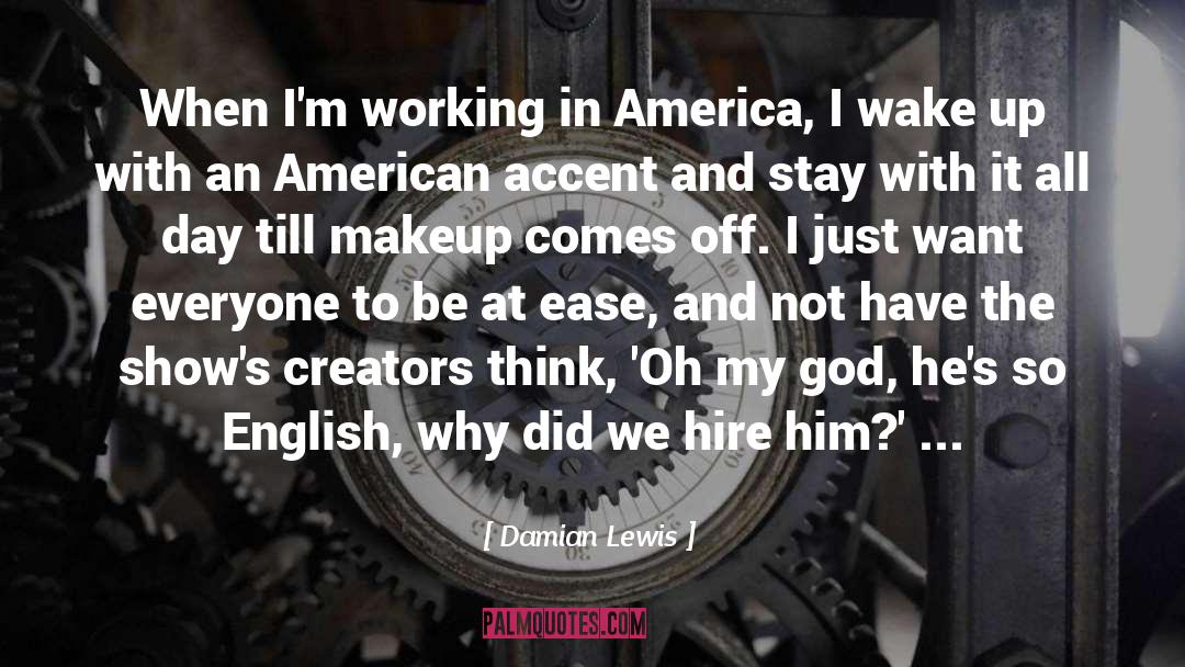 Working In America quotes by Damian Lewis