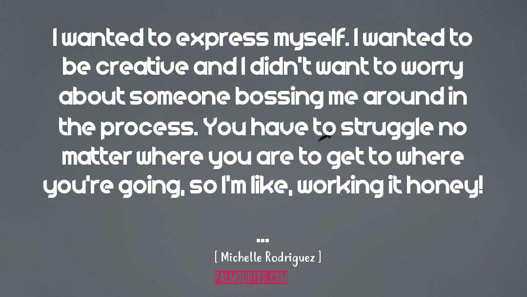 Working It quotes by Michelle Rodriguez