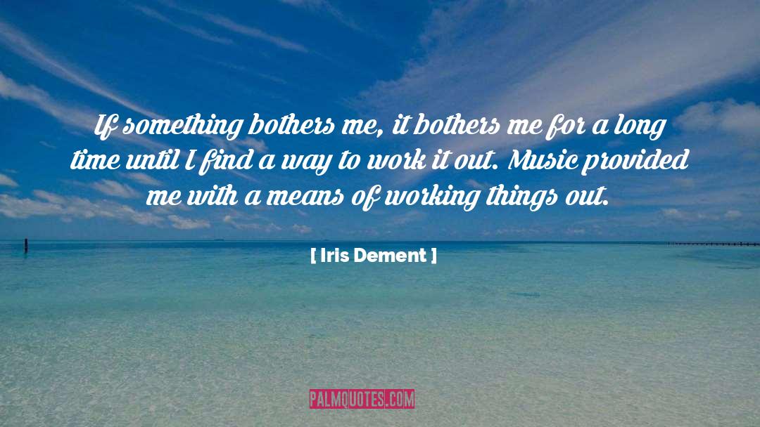Working It quotes by Iris Dement