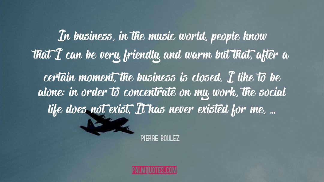 Working Life quotes by Pierre Boulez