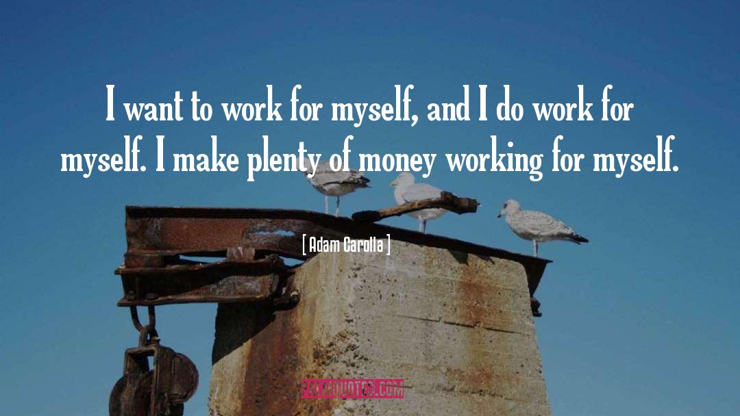 Working Life quotes by Adam Carolla