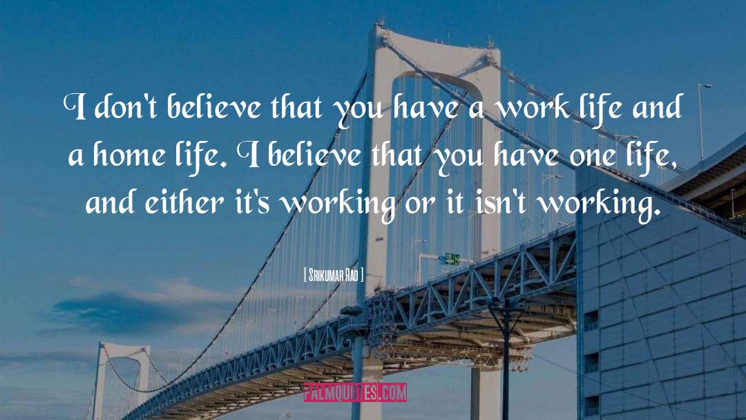 Working Life quotes by Srikumar Rao