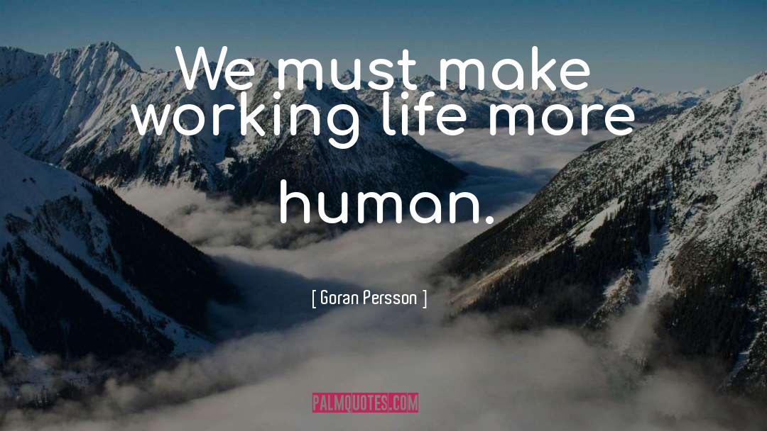 Working Life quotes by Goran Persson