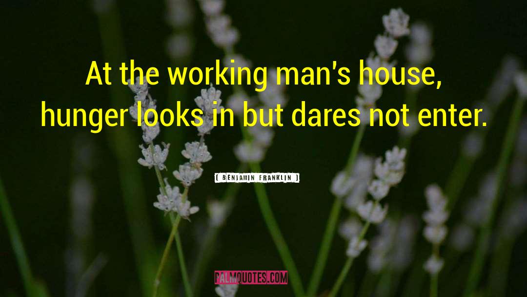 Working Man quotes by Benjamin Franklin