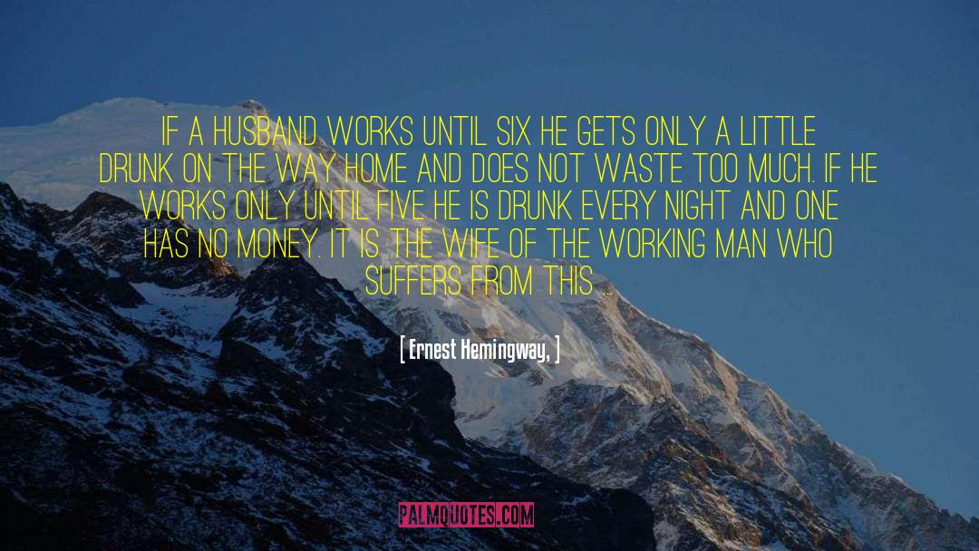 Working Man quotes by Ernest Hemingway,