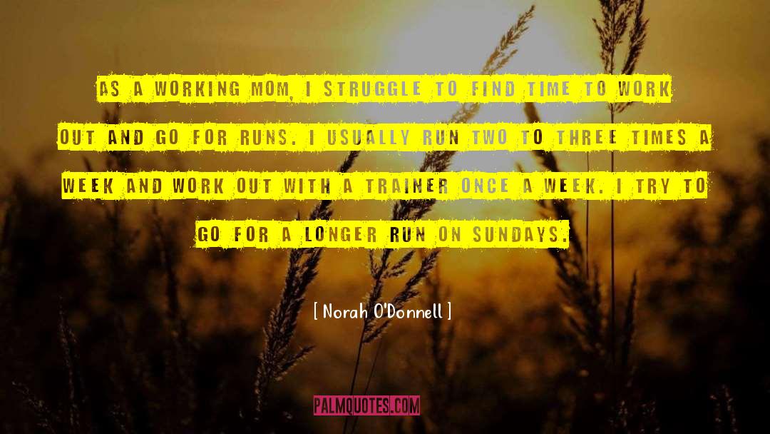 Working Mom quotes by Norah O'Donnell