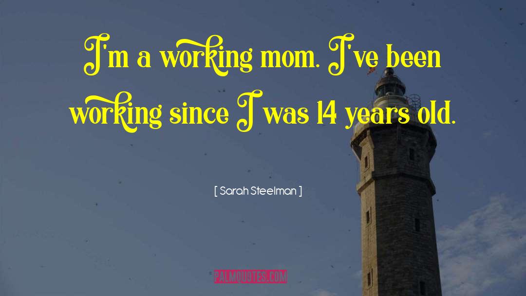 Working Mom quotes by Sarah Steelman