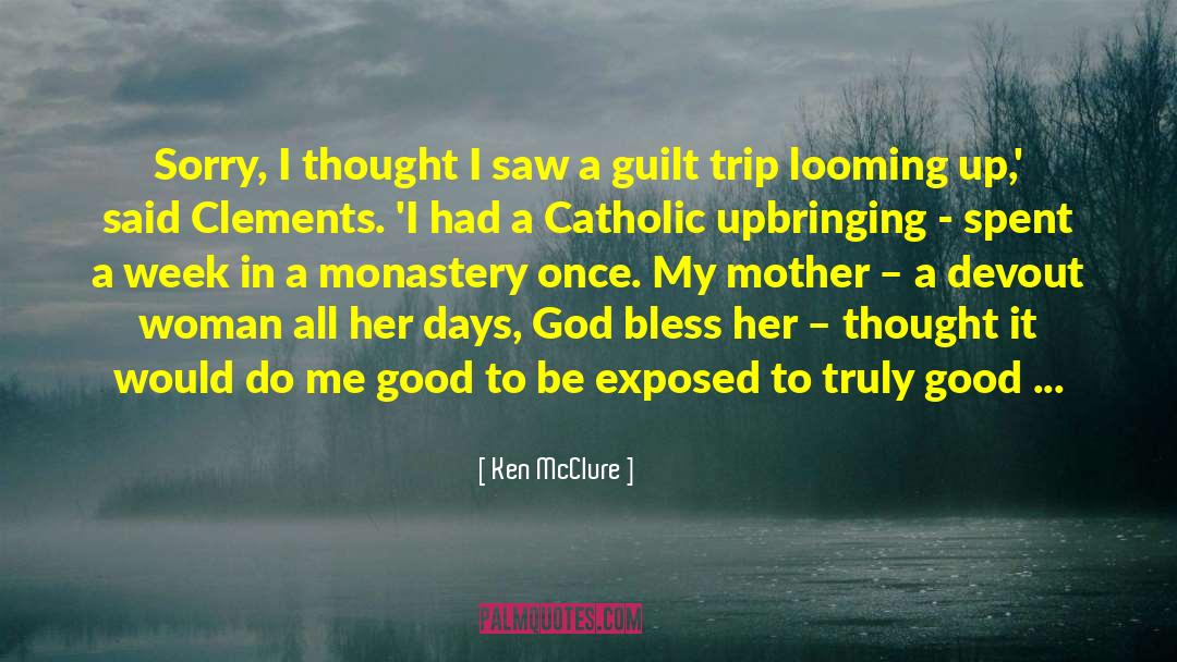 Working Mother Guilt quotes by Ken McClure