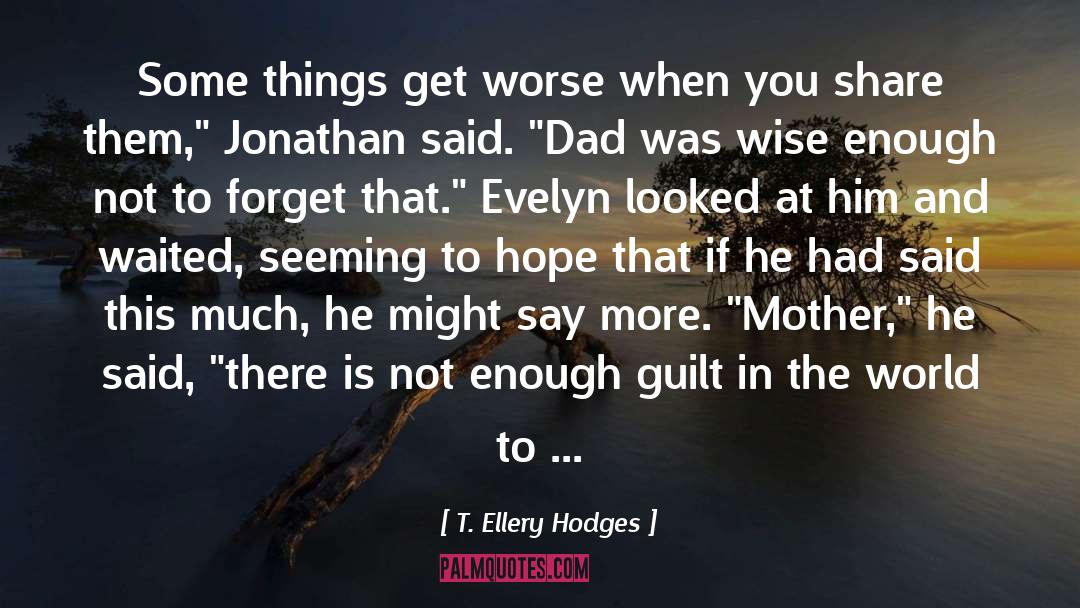 Working Mother Guilt quotes by T. Ellery Hodges