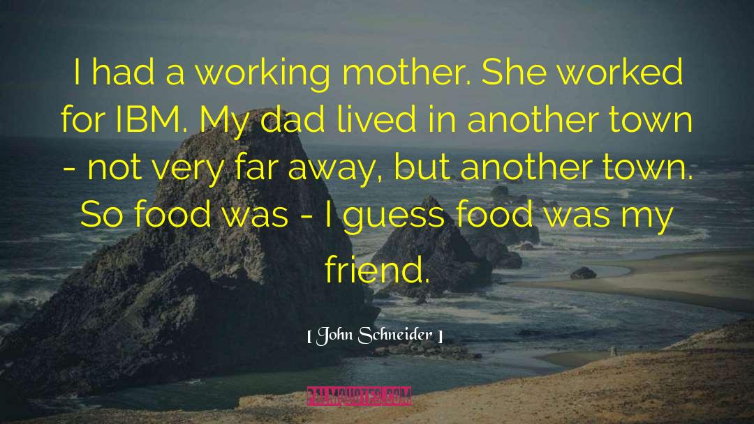 Working Mother quotes by John Schneider