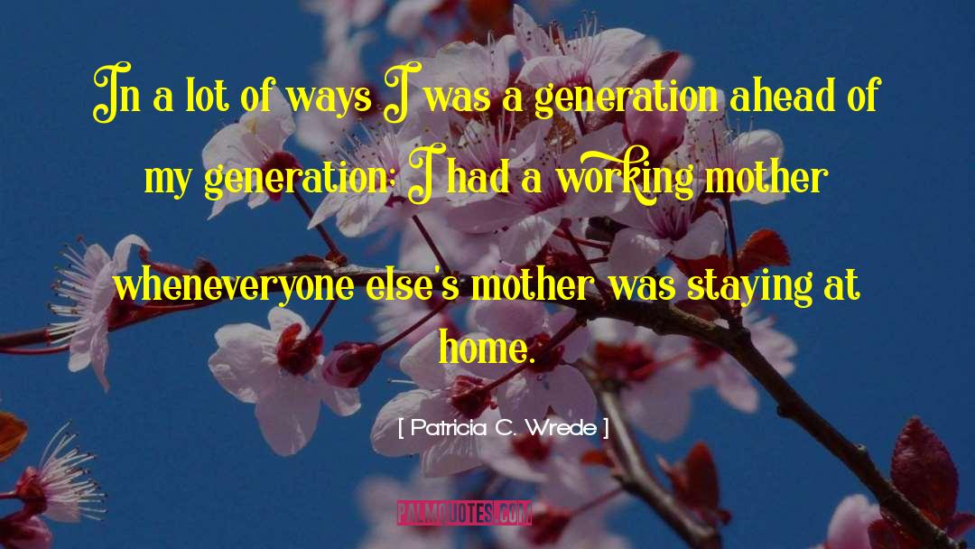 Working Mother quotes by Patricia C. Wrede