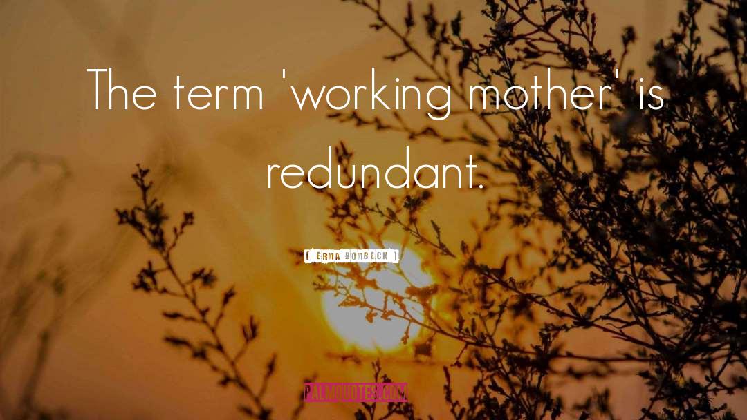 Working Mother quotes by Erma Bombeck