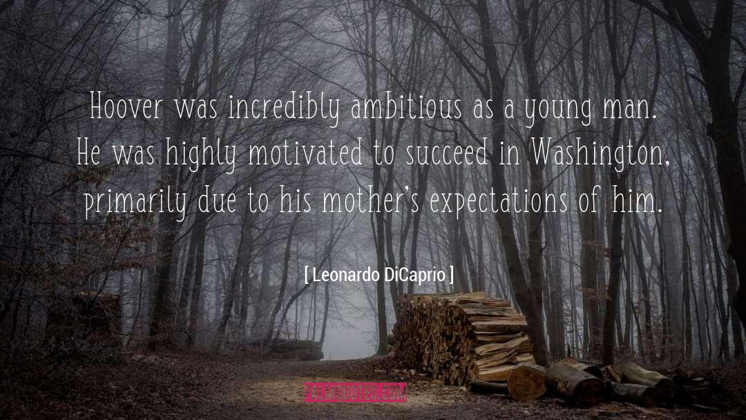 Working Mother quotes by Leonardo DiCaprio