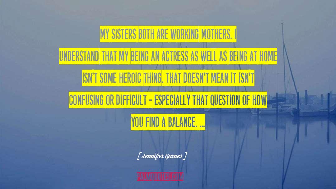 Working Mothers quotes by Jennifer Garner