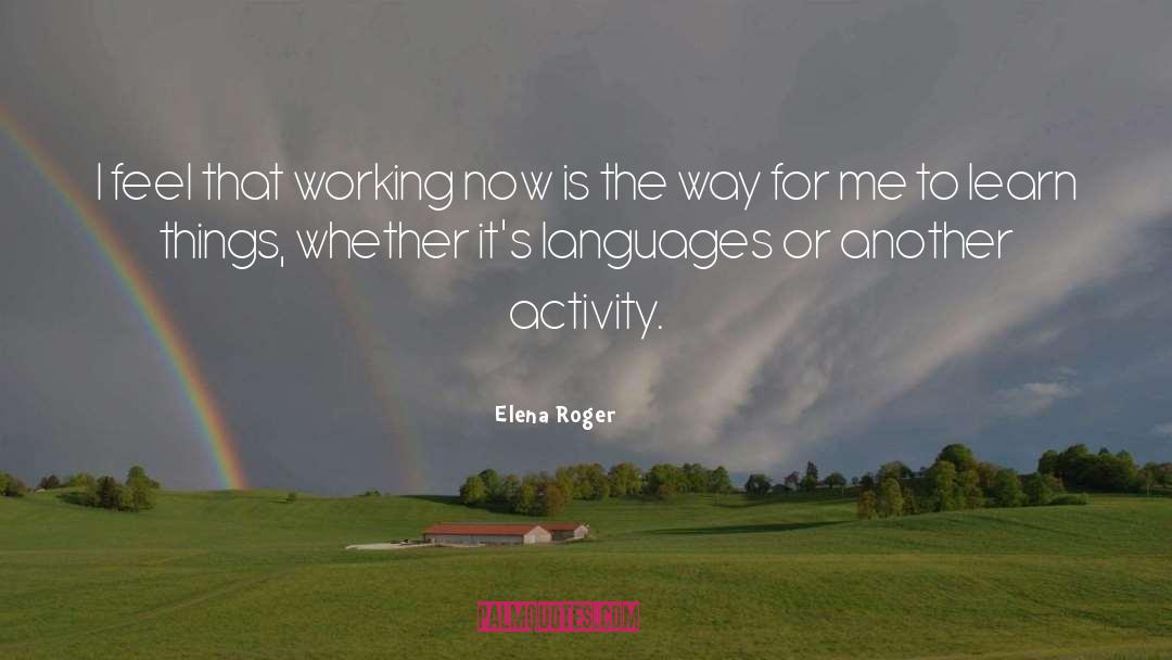 Working Now quotes by Elena Roger