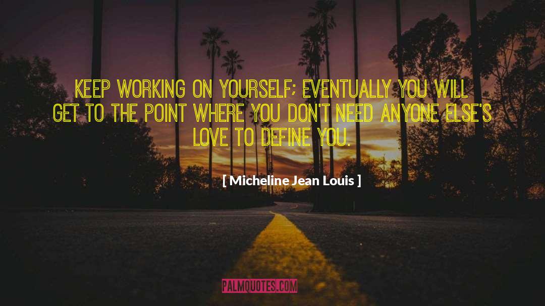 Working On Yourself quotes by Micheline Jean Louis
