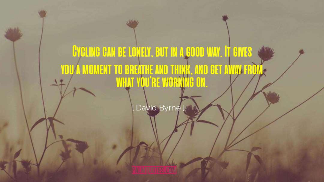 Working On Yourself quotes by David Byrne
