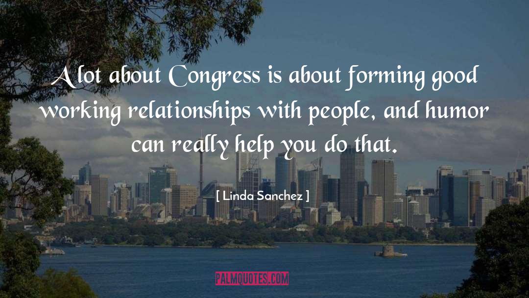 Working Relationships quotes by Linda Sanchez