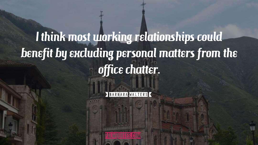 Working Relationships quotes by Barbara Walters