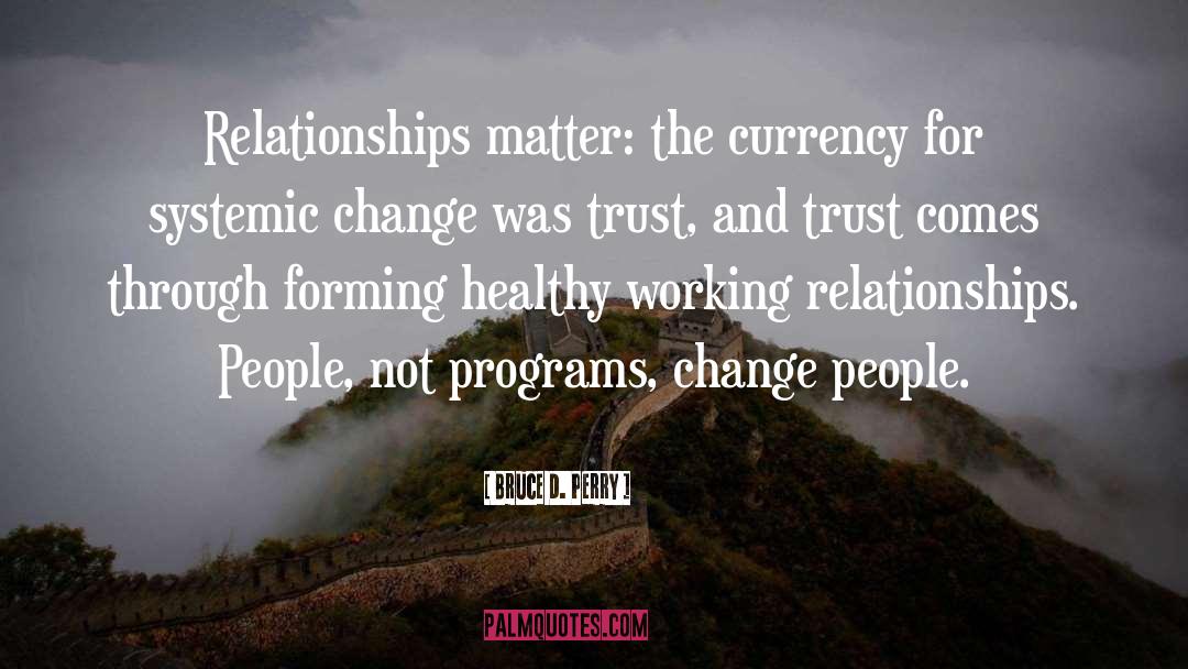 Working Relationships quotes by Bruce D. Perry