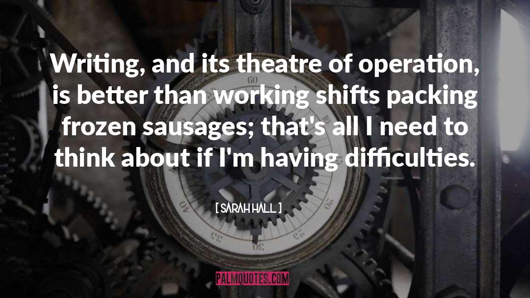 Working Shifts quotes by Sarah Hall