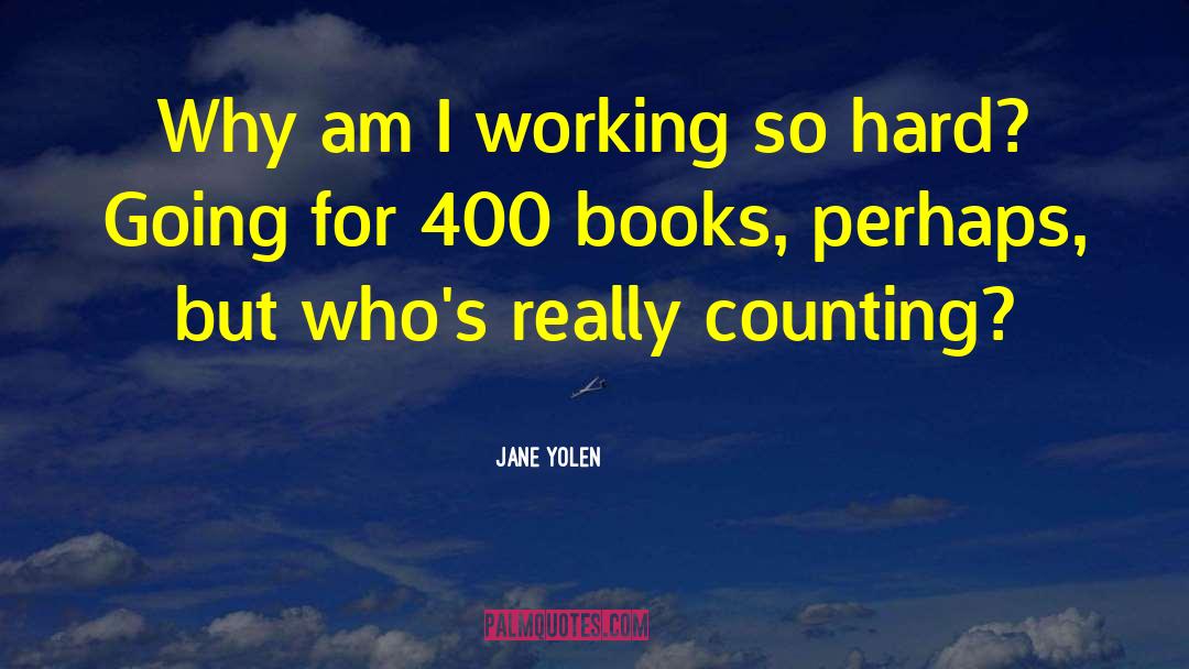 Working So Hard quotes by Jane Yolen
