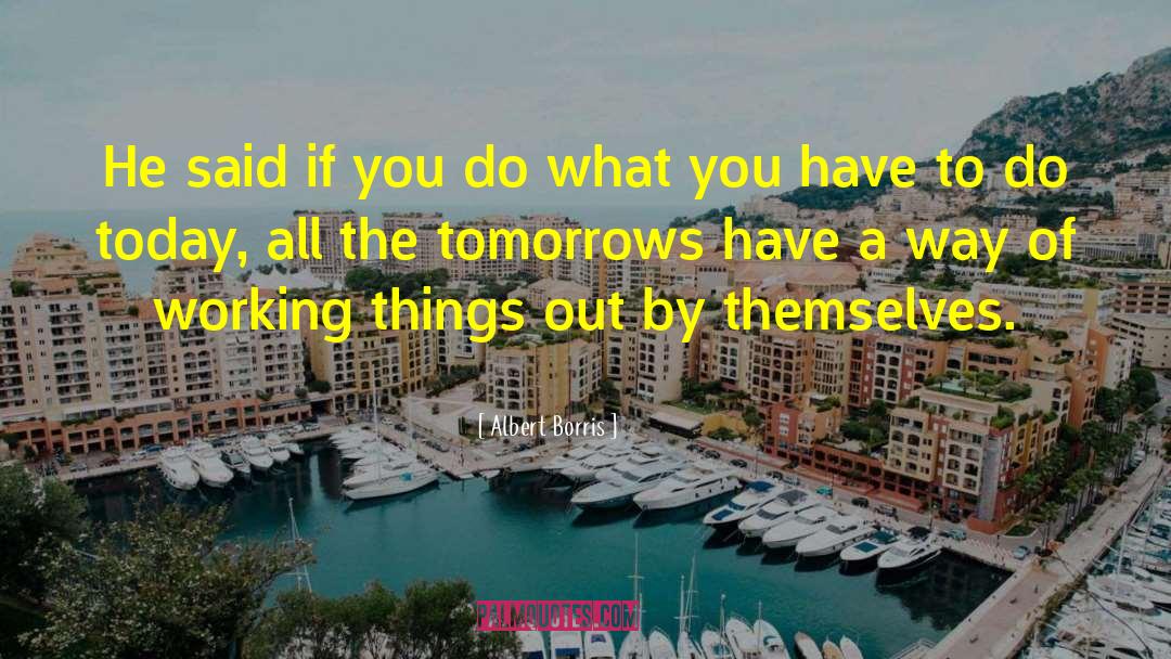 Working Things quotes by Albert Borris